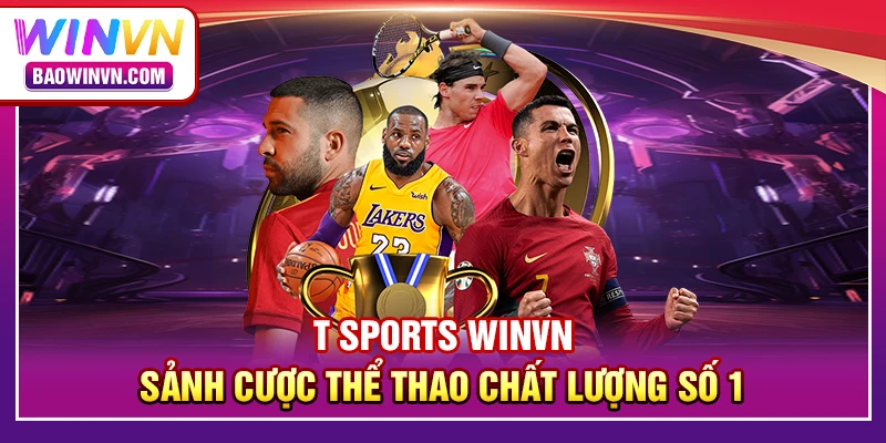 T Sports Winvn – Sảnh cược thể thao chất lượng số 1