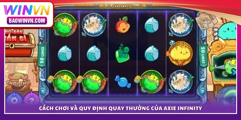 Cách chơi và quy định quay thưởng của Axie Infinity