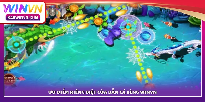 Ưu điểm riêng biệt của Bắn Cá Xèng WINVN