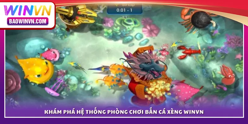 Khám phá hệ thống phòng chơi Bắn Cá Xèng WINVN
