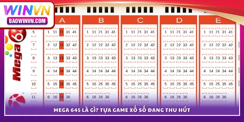 Mega 645 là gì? Tựa game xổ số đang thu hút