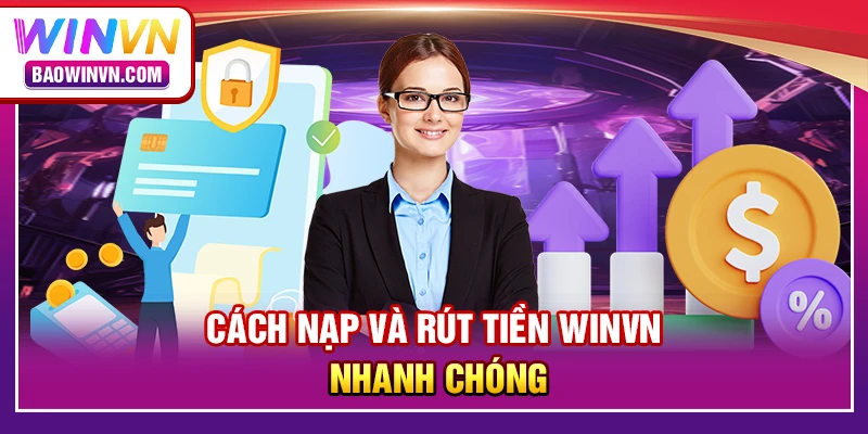 Cách nạp và rút tiền WINVN nhanh chóng