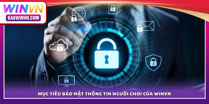 Mục tiêu bảo mật thông tin người chơi của WINVN