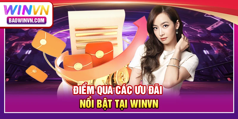 Điểm qua các ưu đãi nổi bật tại WINVN