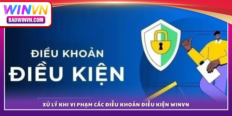 Xử lý khi vi phạm các điều khoản điều kiện WINVN