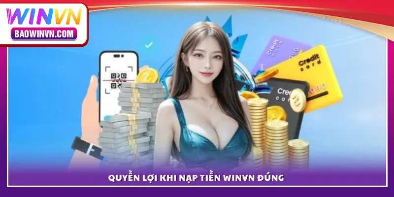 Quyền lợi khi nạp tiền WINVN đúng 