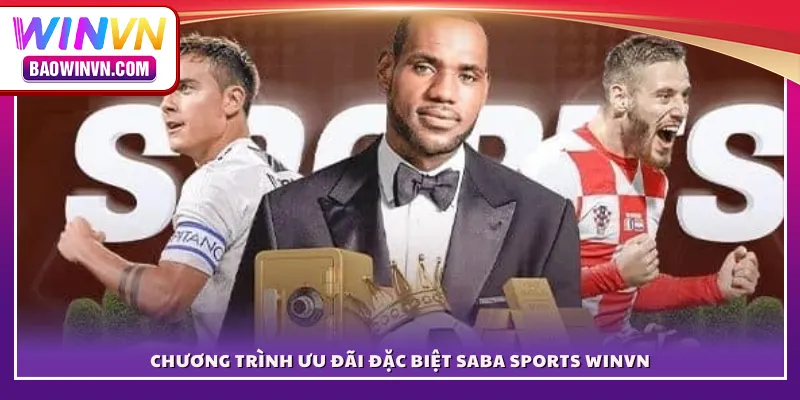 Chương trình ưu đãi đặc biệt SABA Sports WINVN