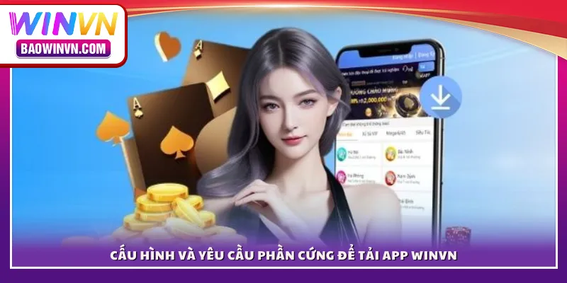 Cấu hình và yêu cầu phần cứng để tải app WINVN
